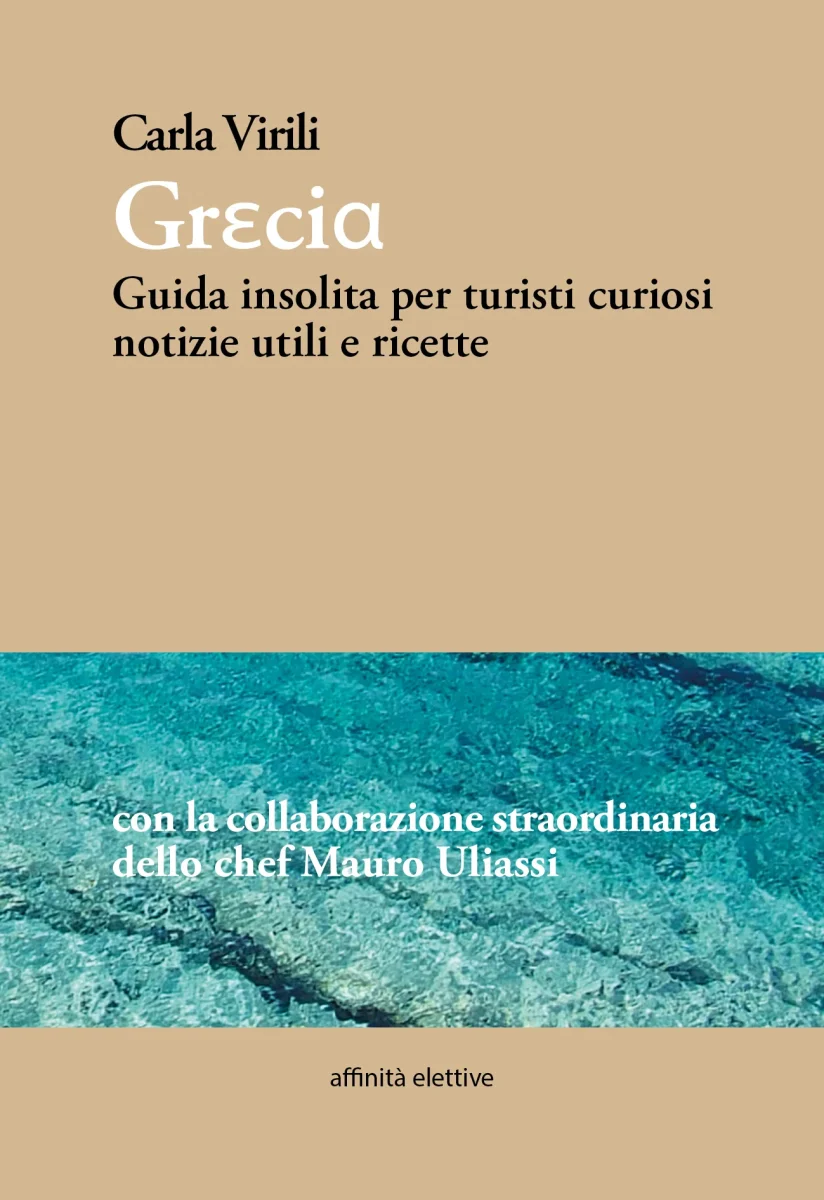 Grecia, guida insolita per turisti curiosi, notizie utili e ricette