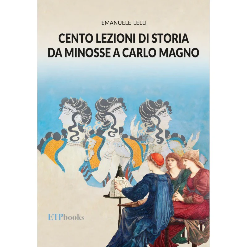 Cento lezioni di storia: da Minosse a Carlo Magno